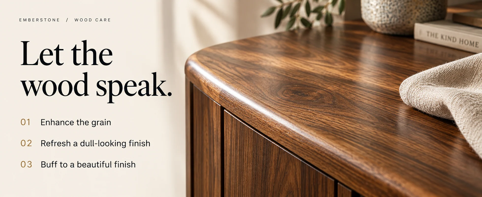 Beeswax care for natural grain and a buffed finish.